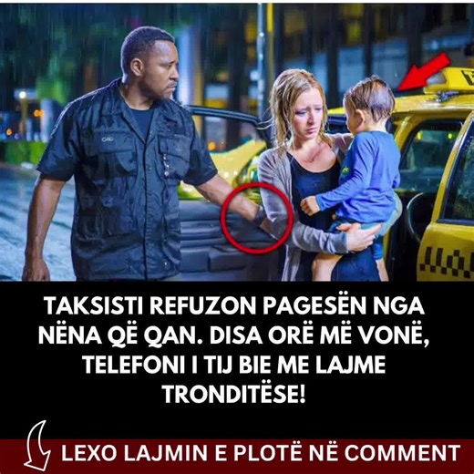 2K views | Taksisti refuzon pagesën nga nëna që qan. Disa orë më vonë, telefoni i tij bie me lajme tronditëse! 퐋퐄퐗퐎 퐋퐀퐉퐌퐈퐍 퐄 퐏퐋퐎퐓퐄 퐍퐄 퐂퐎퐌퐌퐄퐍퐓  | E Blog | Facebook