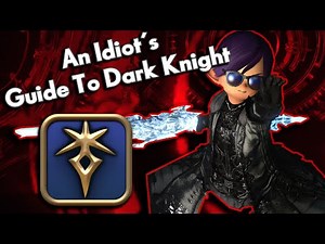 An Idiot's Skills/Abilities Guide to DARK KNIGHT!!! | FFXIV Endwalker