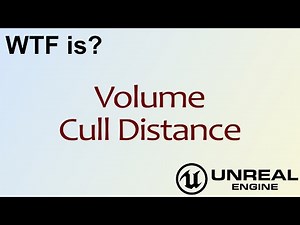 WTF Is? Volume - Cull Distance in Unreal Engine 4