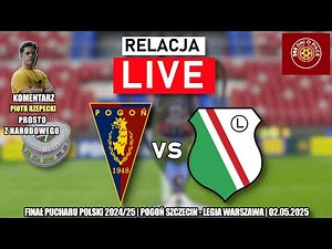 POGOŃ SZCZECIN 3-4 LEGIA WARSZAWA | FINAŁ PUCHARU POLSKI 2024/25 | RELACJA LIVE KOMENTARZ NA ŻYWO