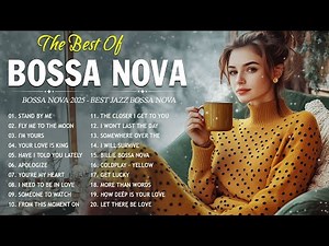 Best Bossa Nova Covers 2025 ☕ 100 Popular Songs in Bossa Nova Style 🌙 Relaxing Bossa Nova Playlist