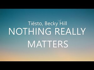 Tiësto, Becky Hill - Nothing Really Matters (Lyrics)