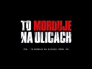 Pih - To Morduje Na Ulicach (prod. RX)