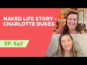 EP 647: Naked Life Story - Charlotte