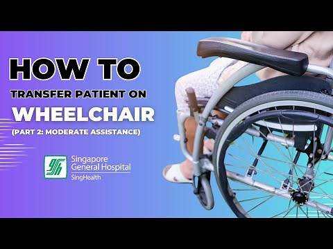 How to Transfer Patient from Bed to Wheelchair | Part 2: Med Assistance - SGH