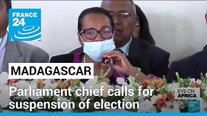 Madagascar's parliamentary chief calls for suspension of presidential election • FRANCE 24 English - World News