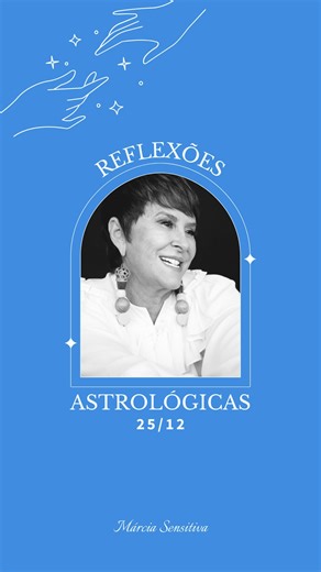 Marcia Fernandes on Instagram: "Reflexões Astrológicas - 25/12/2025, por Márcia Fernandes Sabedoria do dia: “Dê mais valor para quem se importa realmente com você. Assim terá mais motivos para ser feliz!” Dia favorável para: todos os signos. No dia de Natal, podemos ser inspirados por um importante senso de propósito que nos faz sentir parte de algo maior, dando assim sentido à nossa existência. Participe ativamente das celebrações e tenha uma atitude mais agregadora. Feliz Natal! Aproveite e fa