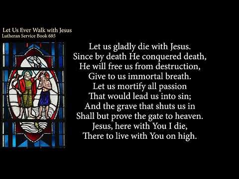 Hymn 685 Let Us Ever Walk with Jesus