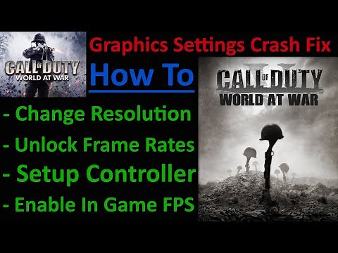 CoDWaW Graphics Settings Crash Fix | How to Change Resolution, Unlock Frame Rate, & Setup Controller