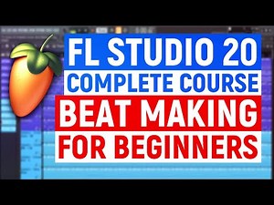 FL Studio 20 Complete Course: Beat Making for Beginners🔥 [MASTERCLASS]