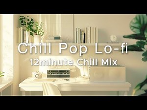 Chill pop vibe 2025 12Minute Cozy Mix (Soft Vocals)