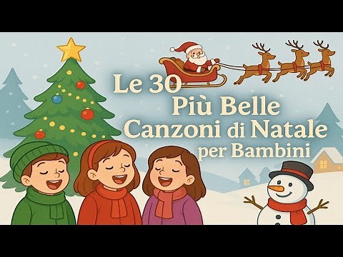 Le 30 Più Belle Canzoni di Natale per Bambini