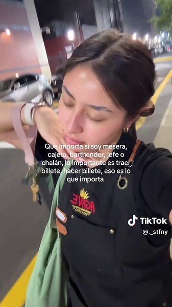 ¿Qué importa si soy mesera, cajera o jefa? Lo que importa es hacer dinero
