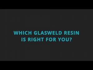 Which GlasWeld Resin is Right For You?