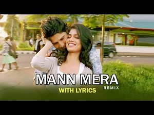 Mann Mera Remix | Full Song With Lyrics | Table No.21