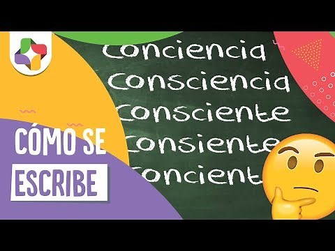 ¿Cómo se escribe? Consciencia, conciencia, consciente, consiente