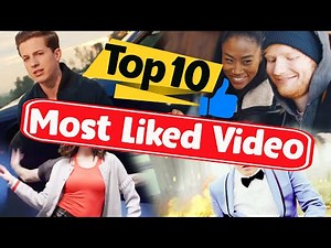 Top 10 Most Liked Video on Youtube