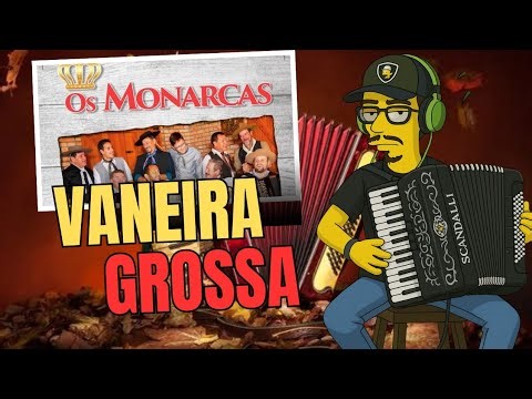VANEIRA GROSSA - COVER ACORDEON - OS MONARCAS