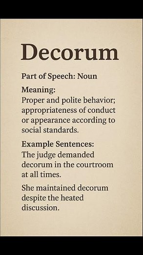 Decorum (/dɪˈkɔː.rəm/) (Noun): Proper and polite behavior; appropriateness of conduct or...