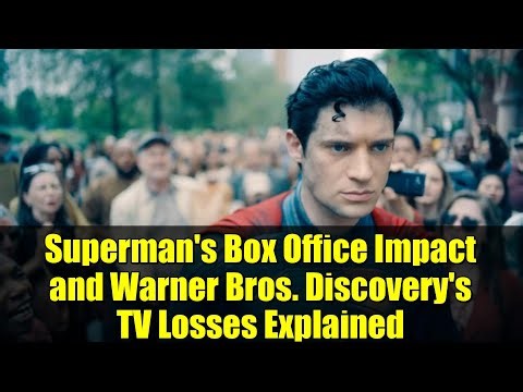 Superman's Box Office Impact and Warner Bros. Discovery's TV Losses Explained