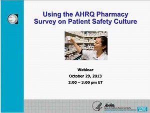 Using the AHRQ Pharmacy Survey on Patient Safety Culture Webinar