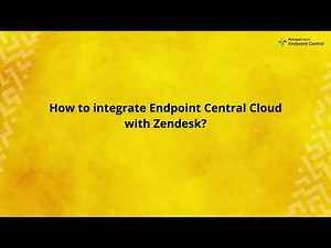 How to Integrate ManageEngine Endpoint Central Cloud with Zendesk?