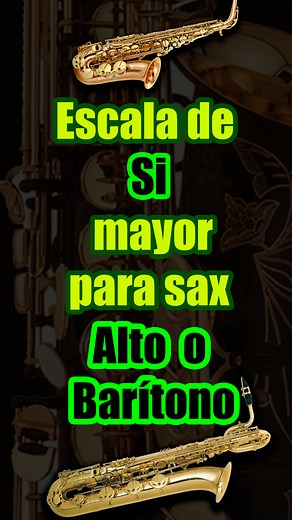 Escala de Si mayor (B) sax ALTO O BARÍTONO. #tutorialsax #aprendesax #aprendesaxofon #escalasmayores #saxalto #escalasmusicales | Juansax.SheetMusic