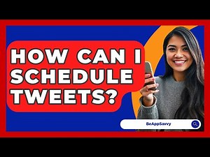 How Can I Schedule Tweets? - Be App Savvy