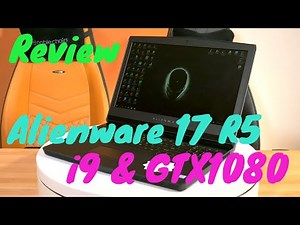 Alienware 17 R5 Review - Intel Core i9 & GTX 1080