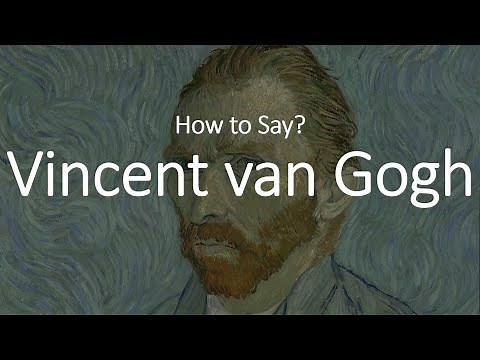 How to Pronounce Vincent Van Gogh? (CORRECTLY)