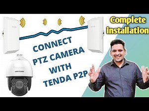 Hikvision PTZ IP Camera Installation and Configuration with Tenda P2P Wireless Device