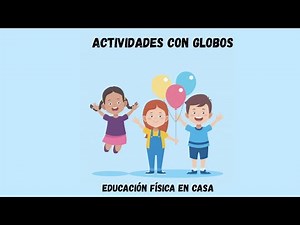 ACTIVIDADES CON GLOBOS, Educación Física. Preprimaria, preescolar.