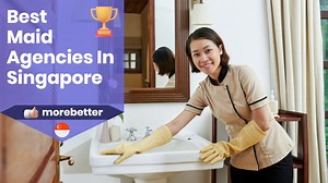 20 Best Maid Agencies In Singapore For Reliable Maids & Domestic Helpers For Hire (2025) | Trusted Maid Agencies Review | MoreBetter