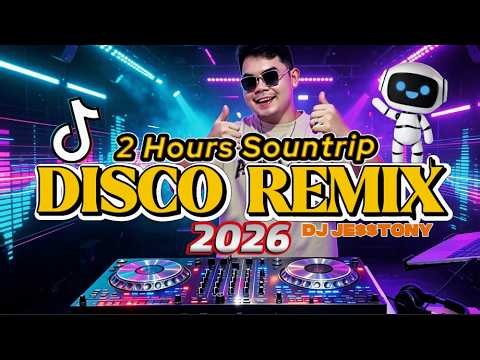DJ DISCO REMIX 2026 - 2 HRS NONSTOP BEST PARTY SONGS REMIX BY DJ JESSTONY