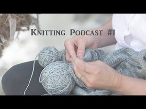 Knitting Podcast Episode 1 - Christie Archer Designs