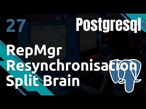 POSTGRESQL - 27. Repmgr : resynchronisation et split brain