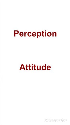 Meaning of Perception and Attitude