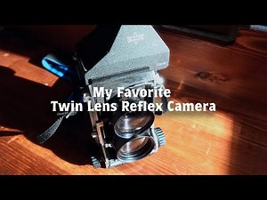 My Favorite Twin Lens Reflex Camera