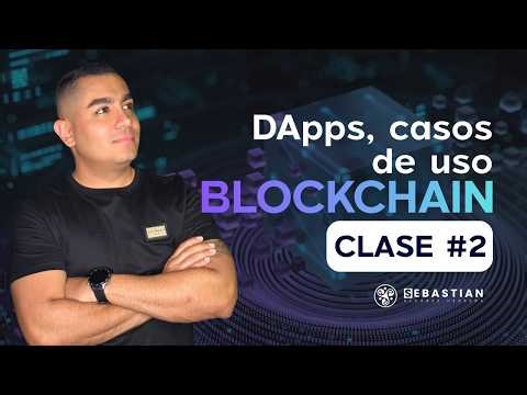 CLASE 2: BLOCKCHAIN: Casos de uso, DApps y el futuro del Dinero.