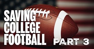 Daily Delivery: Saving college football comes with a giant catch