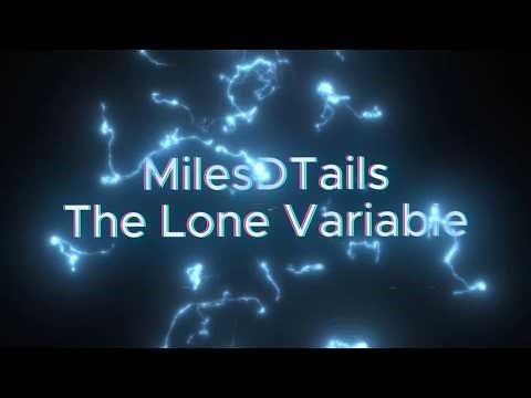 MilesDTails: The Lone Variable - The Intro