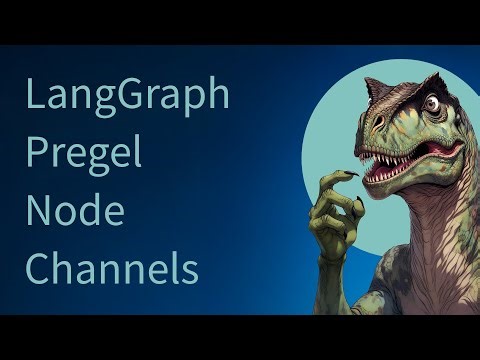 LangGraph Pregel Node Channels - Part 1/6