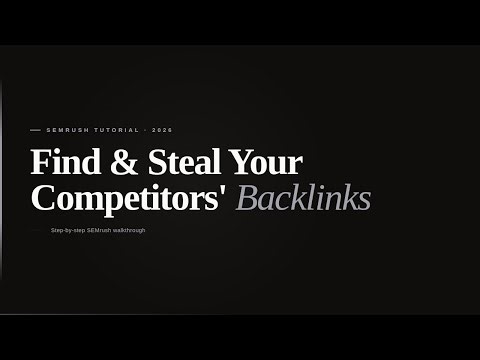 How to Find & Steal Your Competitors' Backlinks (SEMrush Tutorial 2026)