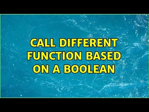 Call different function based on a boolean (3 Solutions!!)