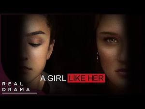 A Girl Like Her (High School Drama Movie) | Real Drama