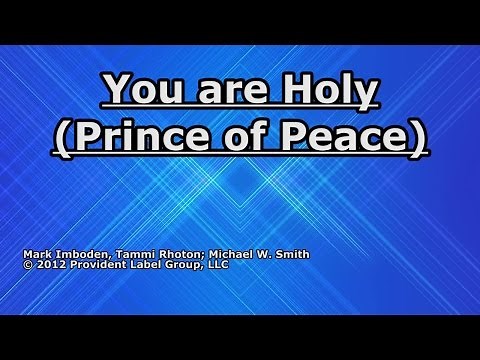 You are Holy (Prince of Peace) - Michael W. Smith - Lyrics