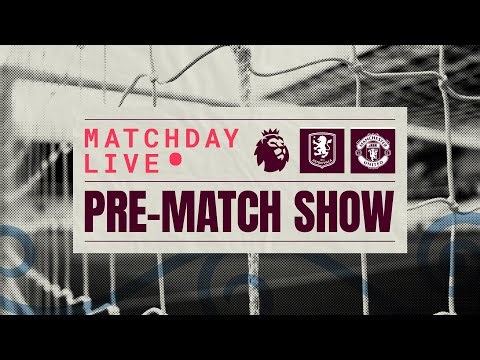 VILLA v MAN UTD || MATCHDAY LIVE || #AVLMUN