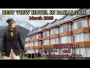 Hotel in Pahalgam with Best View and Location || Pahalgam || Kashmir || Hotel in Kashmir