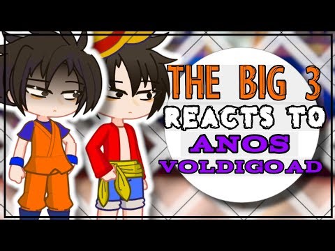 The Big 3 + Goku reacts to anos voldigoad(Dragon ball Z),(One piece),(Naruto)