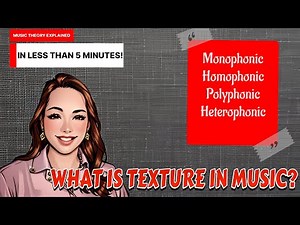 What exactly is TEXTURE in Music? (Monophony, Homophony, Polyphony, Heterophony)